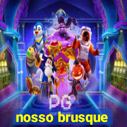 nosso brusque